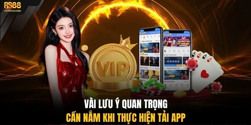 Vài lưu ý quan trọng cần nắm khi thực hiện tải app